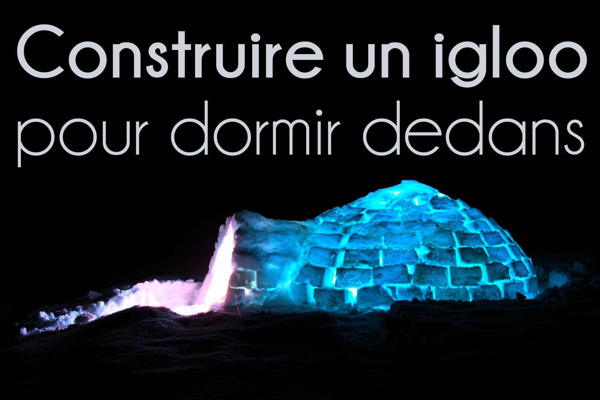 Construire un igloo